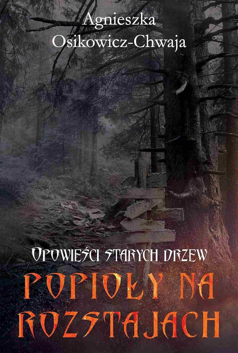 Opowie ci Starych Drzew Popio y Na Rozstajach Ebook Epub Osikowicz opowie-ci-starych-drzew-popio-y-na-rozstajach-ebook-epub-osikowicz