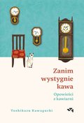 Opowieści z kawiarni. Zanim wystygnie kawa. Tom 2 - Kawaguchi Toshikazu