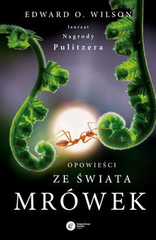 Opowieści ze świata mrówek - Wilson Edward O.