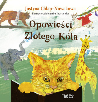 Opowieści Złotego Kota - Chłap-Nowakowa Justyna