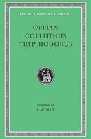 Oppian, Colluthus, and Tryphiodorus - Oppian, Tryphiodorus, Colluthus