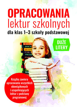 Opracowania lektur szkolnych dla klas 1-3. Szkoła podstawowa - Nożyńska-Demianiuk Agnieszka