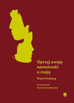 Oprzyj swoją samotność o moją - Hveberg Klara