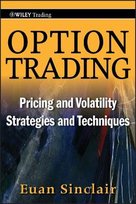 Option Trading: Pricing and Volatility Strategies and Techniques Euan Sinclair