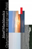 Optymizm nie zastąpi nam Polski TW Mackiewicz Józef