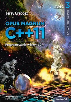 Opus magnum C++11. Programowanie w języku C++. Tom 3 - Grębosz Jerzy