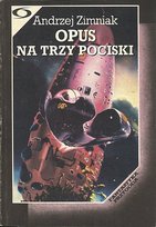 Opus na trzy pociski Zimniak Andrzej