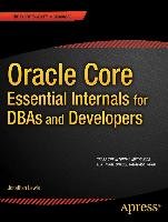 Oracle Core: Essential Internals for Dbas and Developers - Lewis Jonathan