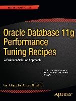 Oracle Database 11g Performance Tuning Recipes - Alapati Sam, Kuhn Darl, Padfield Bill