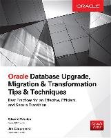 Oracle Database Upgrade, Migration & Transformation Tips & Techniques - Whalen Edward, Czuprynski Jim