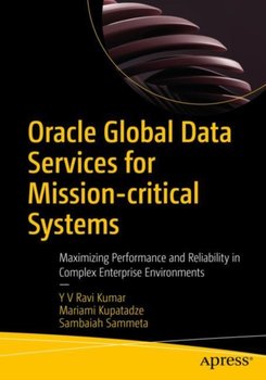 Oracle Global Data Services for Mission-critical Systems: Maximizing Performance and Reliability in Complex Enterprise Environments - Y. V. Ravi Kumar