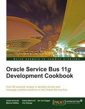 Oracle Service Bus 11g Development Cookbook - ebook epub - Opracowanie zbiorowe