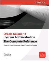 Oracle Solaris 11 System Administration The Complete Referen - Jang Michael