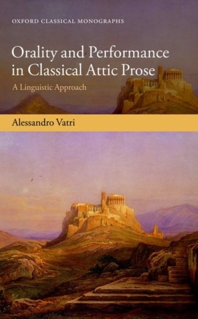 Orality and Performance in Classical Attic Prose: A Linguistic Approach ...