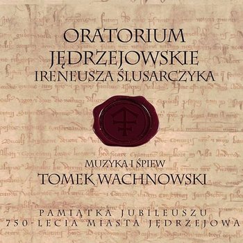 Oratorium Jędrzejowskie Ireneusza Ślusarczyka - Tomek Wachnowski
