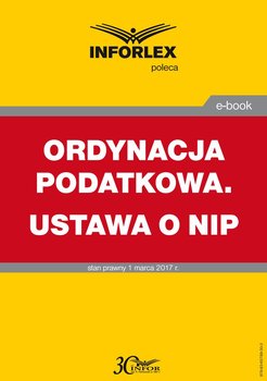 Ordynacja podatkowa. Ustawa o NIP - Opracowanie zbiorowe