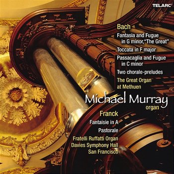 Organ Music of Johann Sebastian Bach & César Franck - Michael Murray