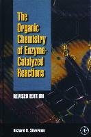 Organic Chemistry of Enzyme-Catalyzed Reactions, Revised Edition - Silverman Richard B.