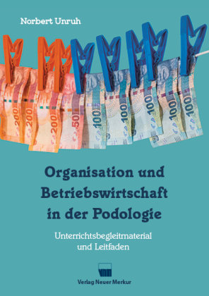 Organisation Und Betriebswirtschaft In Der Podologie - Neuer Merkur ...