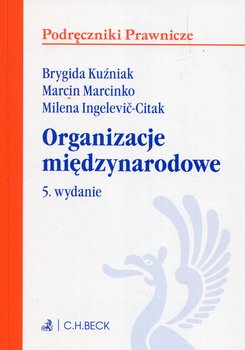 Organizacje międzynarodowe - Kuźniak Brygida, Marcinko Marcin, Ingelević-Citak Milena
