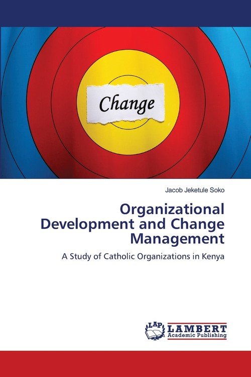 Organizational Development And Change Management - Soko Jacob Jeketule ...