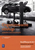Organizowanie obsługi pojazdów samochodowych. Podręcznik do nauki zawodu technik pojazdów samochodowych. Kwalifikacja m.42.1