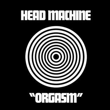 Orgasm - Head Machine