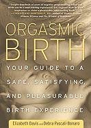 Orgasmic Birth Davis Elizabeth, Pascali-Bonaro Debra