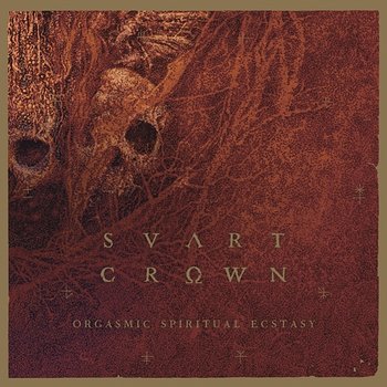 Orgasmic Spiritual Ecstasy - Svart Crown