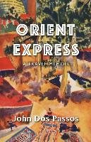 Orient Express: A Travel Memoir - Dos Passos John