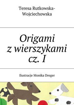 Origami z wierszykami. Część 1 - Rutkowska-Wojciechowska Teresa