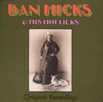 Original Recordings - Dan Hicks and the Hot Licks