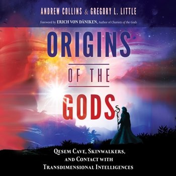 Origins of the Gods - Collins Andrew, Little Gregory L., Von Daniken Erich