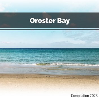 Oroster Bay Compilation 2023 - John Toso, Mauro Rawn, Simone Dalla Vecchia