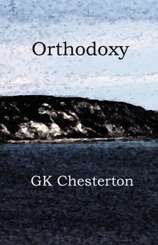 Orthodoxy - Chesterton G. K.