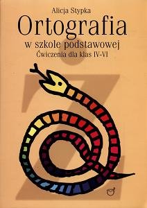 Ortografia w szkole podstawowej. Ćwiczenia dla klas 4-6 - Stypka Alicja
