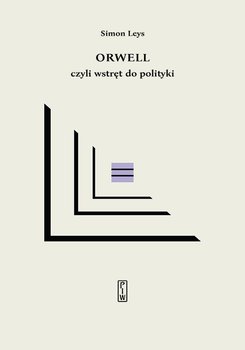 Orwell czyli wstręt do polityki - Leys Simon