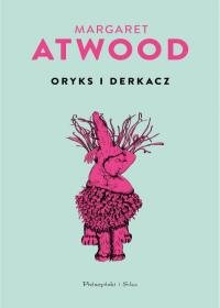 Oryks i Derkacz - Atwood Margaret