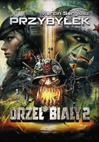 Orzeł Biały. Tom 2 Przybyłek Marcin Sergiusz