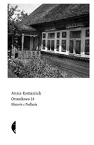 Orzeszkowo 14. Historie z Podlasia Romaniuk Anna