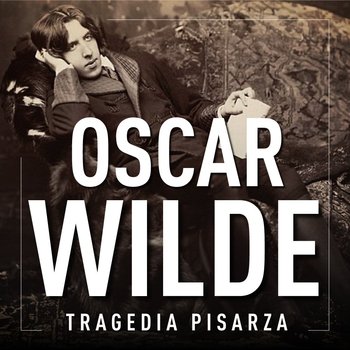 Oscar Wilde. Tragedia pisarza - M. Siwy