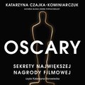 Oscary. Sekrety największej nagrody filmowej - audiobook - Czajka-Kominiarczuk Katarzyna