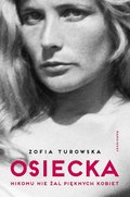 Osiecka. Nikomu nie żal pięknych kobiet - ebook mobi - Turowska Zofia