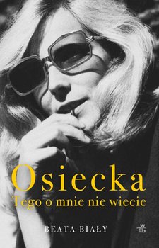 Osiecka. Tego o mnie nie wiecie - Biały Beata