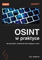 OSINT w praktyce. Jak gromadzić i analizować dane dostępne w sieci Dale Meredith