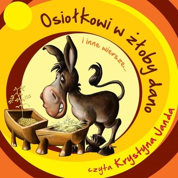 Osiołkowi w żłoby dano i inne wiersze... - Fredro Aleksander, Jachowicz Stanisław, Krasicki Ignacy, Konopnicka Maria, Mickiewicz Adam, Czechowicz Józef, Tuwim Julian, Brzechwa Jan
