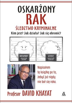 Oskarżony Rak. Śledztwo kryminalne. Kim jest? Jak działa? Jak się obronić? - Khayat David