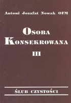 Osoba Konsekrowana Tom III Nowak Antoni Jozafat
