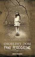 Osobliwy dom pani Peregrine. Tom 1 - Riggs Ransom