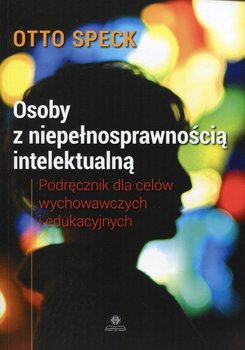 Osoby z niepełnosprawnością intelektualną. Podręcznik dla celów wychowawczych i edukacyjnych - Speck Otto